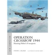 Operation Crossbow 1944 by Zaloga, Steven J.; Turner, Graham, 9781472826145