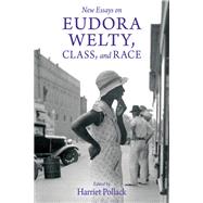 New Essays on Eudora Welty, Class, and Race by Pollack, Harriet, 9781496826145
