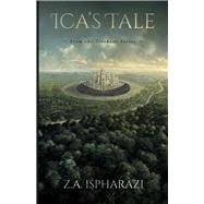 Ica's Tale From the Treeboat Series by Ispharazi, Z.A., 9781667886145