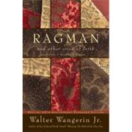 Ragman : And Other Cries of Faith by Walter Wangerin Jr., Author of the Bestselling Book of God, 9780060526146