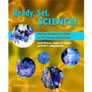 Ready, Set, Science!: Putting Research to Work in the K-8 Science Classrooms by Michaels, Sara, 9780309106146