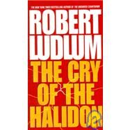 The Cry of the Halidon A Novel by LUDLUM, ROBERT, 9780553576146