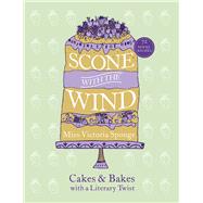 Scone with the Wind Cakes and Bakes with a Literary Twist by Sponge, Miss Victoria, 9780753556146