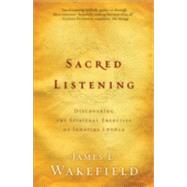 Sacred Listening : Discovering the Spiritual Exercises of Ignatius Loyola by Wakefield, James L., 9780801066146