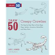 Draw 50 Creepy Crawlies The Step-by-Step Way to Draw Bugs, Slugs, Spiders, Scorpions, Butterflies, and Many More... by Ames, Lee J.; Burns, Ray, 9780823086146