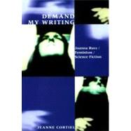 Demand My Writing Joanna Russ, Feminism, Science Fiction by Cortiel, Jeanne, 9780853236146