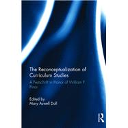 The Reconceptualization of Curriculum Studies: A Festschrift in Honor of William F. Pinar by Doll; Mary Aswell, 9781138666146