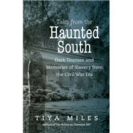 Tales from the Haunted South by Miles, Tiya, 9781469636146