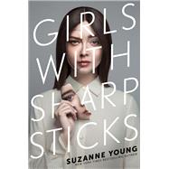 Girls With Sharp Sticks by Young, Suzanne, 9781534426146