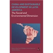 China and Sustainable Development in Latin America by Ray, Rebecca; Gallagher, Kevin; Lpez, Andres; Sanborn, Cynthia, 9781783086146