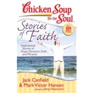 Chicken Soup for the Soul: Stories of Faith Inspirational Stories of Hope, Devotion, Faith and Miracles by Canfield, Jack; Hansen, Mark Victor; Newmark, Amy, 9781935096146