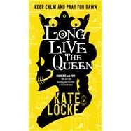 Long Live the Queen by Locke, Kate, 9780316196147