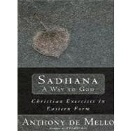 Sadhana by DE MELLO, ANTHONY, 9780385196147