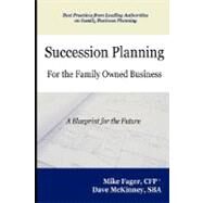 Succession Planning for the Family Owned Business by Fager, Mike; Mckinney, Dave, 9780615176147