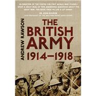 The British Army 1914-1918 by Rawson, Andrew, 9780750956147