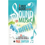 A Brief Guide to the Sound of Music by Simpson, Paul, 9780762456147