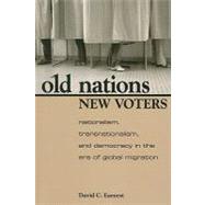 Old Nations, New Voters: Nationalism, Transnationalism, and Democracy in the Era of Global Migration by Earnest, David C., 9780791476147