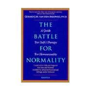 The Battle for Normality A Guide for (Self-)Therapy for Homosexuality by Aardweg, G. J. M. Van Den; Van Den Aardweg, Gerard J. M., 9780898706147