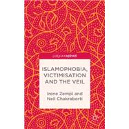 Islamophobia, Victimisation and The Veil by Zempi, Irene; Chakraborti, Neil, 9781137356147
