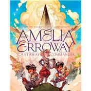 Amelia Erroway: Castaway Commander: A Graphic Novel by Peterschmidt, Betsy, 9781338186147