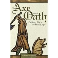The Axe and the Oath: Ordinary Life in the Middle Ages by Fossier, Robert; Cochrane, Lydia G., 9781400836147