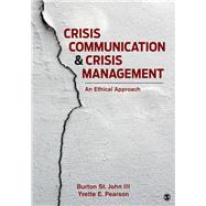 Crisis Communication and Crisis Management by St. John, Burton, III; Pearson, Yvette E., 9781483316147