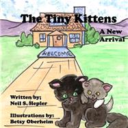 The Tiny Kittens by Hepler, Neil S.; Oberheim, Betsy, 9781502806147