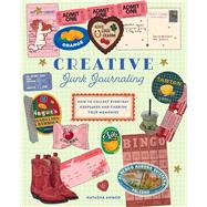 Creative Junk Journaling How to Collect Everyday Keepsakes and Cherish Your Memories by Ahmed, Natasha, 9781577156147