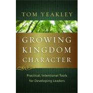 Growing Kingdom Character by Yeakley, Tom, 9781615216147