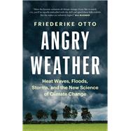 Angry Weather by Otto, Friederike; Pybus, Sarah, 9781771646147