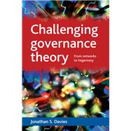 Challenging Governance Theory by Davies, Jonathan S., 9781847426147