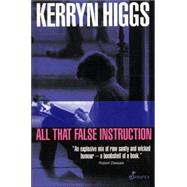 All That False Instruction by Higgs, Kerryn, 9781876756147