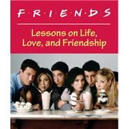 Friends: The Television Series Lessons on Life, Love, and Friendship by Stopek, Shoshana, 9780762446148
