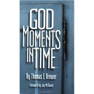 God Moments in Time by Brewer, Thomas E., 9780972326148