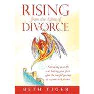 Rising from the Ashes of Divorce by Tiger, Beth, 9781452546148