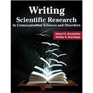 Writing Scientific Research in Communication Sciences and Disorders by Brookshire, Robert H., Ph.D.; Brundage, Shelley B., Ph.D., 9781597566148