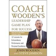 Coach Wooden's Leadership Game Plan for Success: 12 Lessons for Extraordinary Performance and Personal Excellence by Wooden, John; Jamison, Steve, 9780071626149
