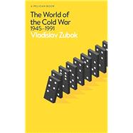 The World of the Cold War 1945-1991 by Zubok, Vladislav, 9780241696149