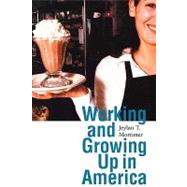 Working and Growing Up in America by Mortimer, Jeylan T., 9780674016149