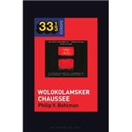 Heiner Mller and Heiner Goebbelss Wolokolamsker Chaussee by Bohlman, Philip V.; Holt, Fabian, 9781501346149