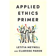 Applied Ethics Primer by Letitia Meynell; Clarisse Paron, 9781554816149