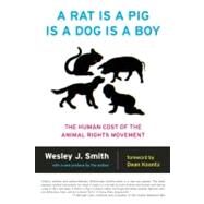 A Rat Is a Pig Is a Dog Is a Boy by Smith, Wesley J.; Koontz, Dean R., 9781594036149