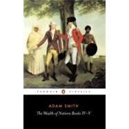 The Wealth of Nations, Books IV-V by Smith, Adam (Author); Skinner, Andrew (Editor/introduction); Skinner, Andrew (Notes by), 9780140436150