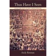 Thus Have I Seen Visualizing Faith in Early Indian Buddhism by Rotman, Andy, 9780195366150