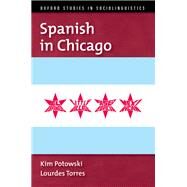 Spanish in Chicago by Potowski, Kim; Torres, Lourdes, 9780199326150