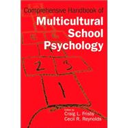 Comprehensive Handbook Of Multicultural School Psychology by Frisby, Craig; Reynolds, Cecil R., 9780471266150