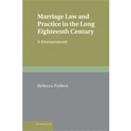 Marriage Law and Practice in the Long Eighteenth Century: A Reassessment by Rebecca Probert, 9780521516150