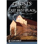 Ghosts of the Last Best Place by Baumler, Ellen, 9781467136150