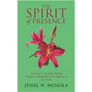 The Spirit of Presence by Menola, Jénal N., 9781504376150
