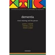 Dementia Mind, Meaning, and the Person by Hughes, Julian C.; Louw, Stephen J.; Sabat, Steven R., 9780198566151